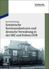 Sowjetische Kommandanturen und deutsche Verwaltung in der SBZ und frühen DDR: Dokumente