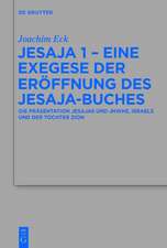 Jesaja 1 - Eine Exegese der Eröffnung des Jesaja-Buches: Die Präsentation Jesajas und JHWHs, Israels und der Tochter Zion