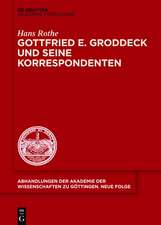 Gottfried Ernst Groddeck und seine Korrespondenten