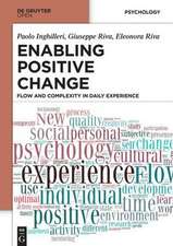 Enabling Positive Change: Flow and Complexity in Daily Experience