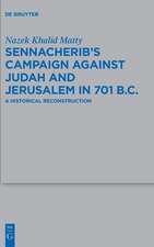 Sennacherib’s Campaign Against Judah and Jerusalem in 701 B.C