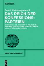 Das Reich Der Konfessionsparteien: Konfession ALS Argument in Politischen Und Gesellschaftlichen Konflikten Nach Dem Westfalischen Frieden