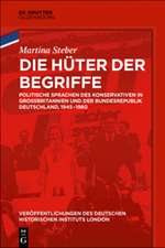 Die Huter Der Begriffe: Politische Sprachen Des Konservativen in Grossbritannien Und Der Bundesrepublik Deutschland, 1945-1980