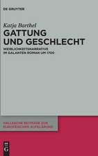 Gattung Und Geschlecht: Weiblichkeitsnarrative Im Galanten Roman Um 1700