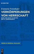 Verkorperungen Von Herrschaft: Zorn Und Macht in Texten Des 12. Jahrhunderts