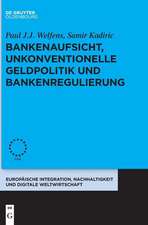 Bankenaufsicht, unkonventionelle Geldpolitik und Bankenregulierung