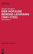 Der Hofjude Berend Lehmann (1661¿1730)