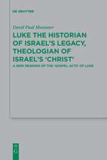 Luke the Historian of Israel¿s Legacy, Theologian of Israel¿s ¿Christ¿