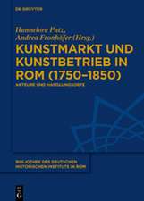 Kunstmarkt und Kunstbetrieb in Rom (1750¿1850)