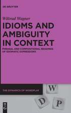 Wagner, W: Idioms and Ambiguity in Context