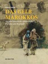 Das Gelb Marokkos – Auf den Spuren der Orientmaler Fortuny und Regnault