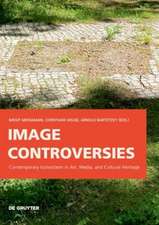 Image Controversies – Contemporary Iconoclasm in Art, Media, and Cultural Heritage