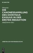 Die Canonessammlung des Dionysius Exiguus in der ersten Redaktion