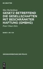 (§§ 1-34): aus: Kommentar zum Gesetz betreffend die Gesellschaften mit beschränkter Haftung, Bd. 1