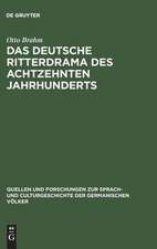 Das deutsche Ritterdrama des achtzehnten Jahrhunderts: Studien über Joseph August von Törring, seine Vorgänger und Nachfolger