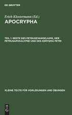 Reste des Petrusevangeliums, der Petrusapokalypse und des Kerygma Petri: aus: Apocrypha, 1