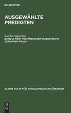 Fünf Festpredigten Augustins in gereimter Prosa: aus: Ausgewählte Predigten, 2