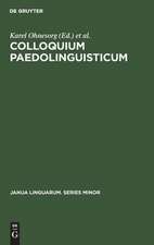 Colloquium Paedolinguisticum: Proceedings of the First International Symposium of Paedolinguistics, held at Brno, 14-16 October 1970