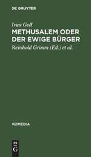 Methusalem oder Der ewige Bürger: ein satirisches Drama