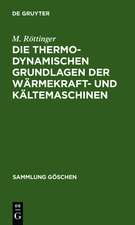 Die thermodynamischen Grundlagen der Wärmekraft- und Kältemaschinen