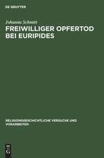 Freiwilliger Opfertod bei Euripides: ein Beitrag zu seiner dramatischen Technik