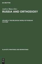 The Religious world of Russian culture: aus: Russia and Orthodoxy : essays in honor of Georges Florovsky, 2