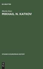 Mikhail N. Katkov: a political biography ; 1818 - 1887