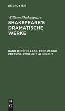 König Lear: aus: [Dramatische Werke] Shakspeare's dramatische Werke, Bd. 11