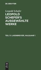 Leben und Werke. Laienbrevier: Halbjahr 1, aus: [Ausgewählte Werke] Leopold Schefer's ausgewählte Werke, Th. 11