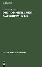 Die pommerschen Konservativen: Männer und Ideen 1810 - 1860