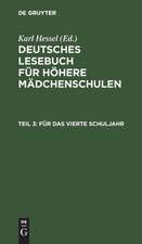 Für das vierte Schuljahr: im Anschluß an die elfte Auflage des Lesebuches für höhere Mädchenschulen, aus: [Deutsches Lesebuch / Mädchenschule mit neunjährigem Lehrgang] Deutsches Lesebuch / Hessel, Karl, Teil 3