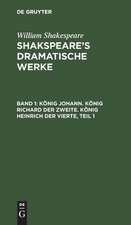 König Johann: aus: [Dramatische Werke] [Shakspeare's dramatische Werke], [Bd. 1]