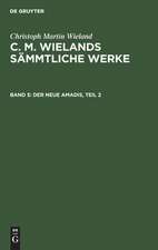 Der neue Amadis: Th. 2, aus: [Sämmtliche Werke ] C. M. Wielands Sämmtliche Werke, Bd. 5