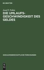 Die Umlaufsgeschwindigkeit des Geldes: Untersuchungen zur Gegenstandstheorie und Kategorienlehre der Geldwirtschaft