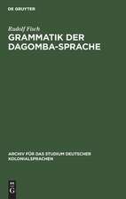 Grammatik der Dagomba-Sprache: gespr. in Nord-Togo und den nördlichen Bezirken der Goldküste (Dagbane)