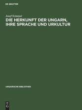 Die Herkunft der Ungarn, ihre Sprache und Urkultur