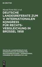 Deutsche Landesreferate zum V. Internationalen Kongreß für Rechtsvergleichung in Brüssel 1958