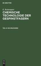 Die Druckerei: Zeugdruck, Garndruck, Kunstseidendruck, Wolldruck, Seidendruck