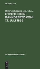 Hypothekenbankgesetz vom 13. Juli 1899: <Mit d. Änderungen durch d. Gesetze vom 14. Juli 1923, vom 26. Jan. 1926 u. 21. Dez. 1927> ; Textausg. mit Einl., Anm. u. Sachreg.