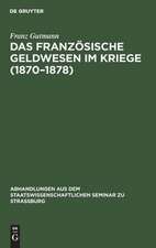 Das französische Geldwesen im Kriege (1870 - 1878)