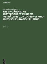 Die livländische Ritterschaft in ihrem Verhältnis zum Zarismus und russischen Nationalismus: Bd. 2