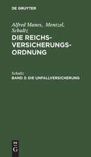 DieUnfallversicherung: aus: Die Reichsversicherungsordnung : Handausgabe mit gemeinverständlichen Erläuterungen, Bd. 3