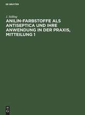 Anilin-Farbstoffe als Antiseptica und ihre Anwendung in der Praxis: Mitteilung 1