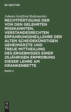 Rechtfertigung der von den Gelehrten misskannten, verstandesrechten Erfahrungsheillehre der alten scheidekünstigen Geheimärzte und treue Mittheilung des Ergebnisses einer 25-jährigen Erprobung dieser Lehre am Krankenbette: Bd. 2