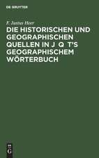 Die historischen und geographischen Quellen in Jaqut's Geographischem Wörterbuch