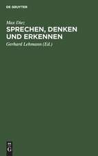 Diez, Max: Sprechen, Denken und Erkennen. Grundprobleme d. Philosophie. Aus d. Nachlass u. mit e. Einf. vers. von Gerhard Lehmann