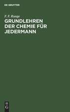 Grundlehren der Chemie für Jedermann: besonders für Aerzte, Apotheker, Landwirthe, Fabrikanten, Gewerbtreibende ...