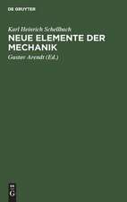 Neue Elemente der Mechanik: Mit 12 Figurentafeln