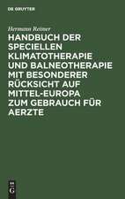 Handbuch der speciellen Klimatotherapie und Balneotherapie mit besonderer Rücksicht auf Mittel-Europa zum Gebrauch für Aerzte