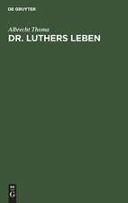 Dr. Luthers Leben: fürs deutsche Haus